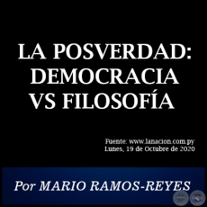 LA POSVERDAD: DEMOCRACIA VS FILOSOFÍA - Por MARIO RAMOS-REYES - Lunes, 19 de Octubre de 2020